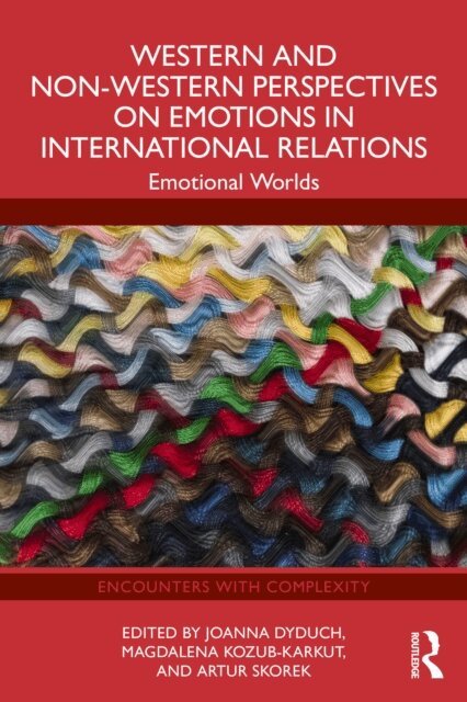 Artur Skorek, Magdalena Kozub-Karkut, Joanna Dyduch - Western and Non-Western Perspectives on Emotions in International Relations, E-bok