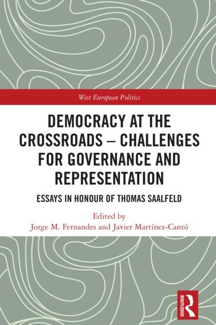 Javier Martinez-Canto, Jorge M. Fernandes - Democracy at the Crossroads - Challenges for Governance and Representation: Essays in Honour of Thomas Saalfeld for Governance and Representation, E-bok