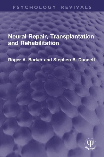 Stephen B. Dunnett, Roger A. Barker - Neural Repair, Transplantation and Rehabilitation, E-bok