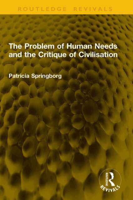 Patricia Springborg - Problem of Human Needs and the Critique of Civilisation, E-bok