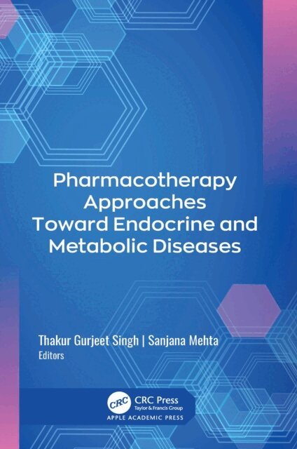Sanjana Mehta, Thakur Gurjeet Singh - Pharmacotherapy Approaches Toward Endocrine and Metabolic Diseases, E-bok