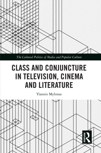 Yiannis Mylonas - Class and Conjuncture in Television, Cinema and Literature, E-bok