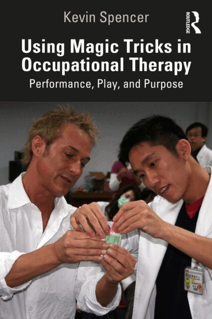 Kevin Spencer - Using Magic Tricks in Occupational Therapy, E-bok