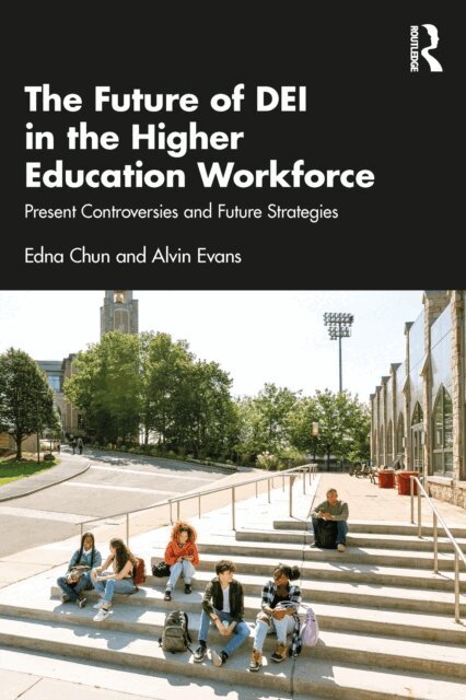 Alvin Evans, Edna Chun - Future of DEI in the Higher Education Workforce, E-bok