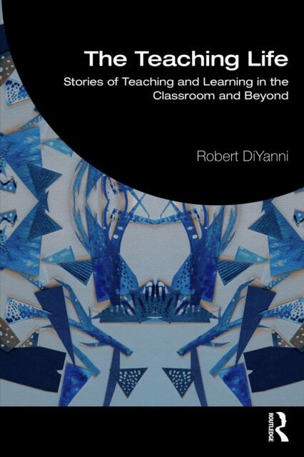 Robert DiYanni - Teaching Life, E-bok