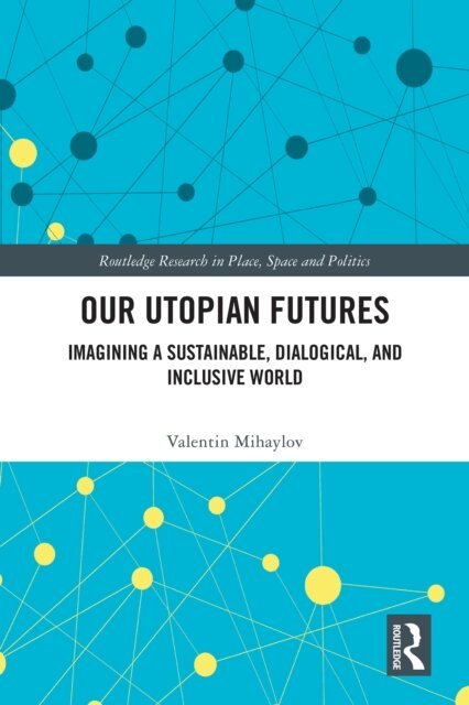 Valentin Mihaylov - Our Utopian Futures, E-bok