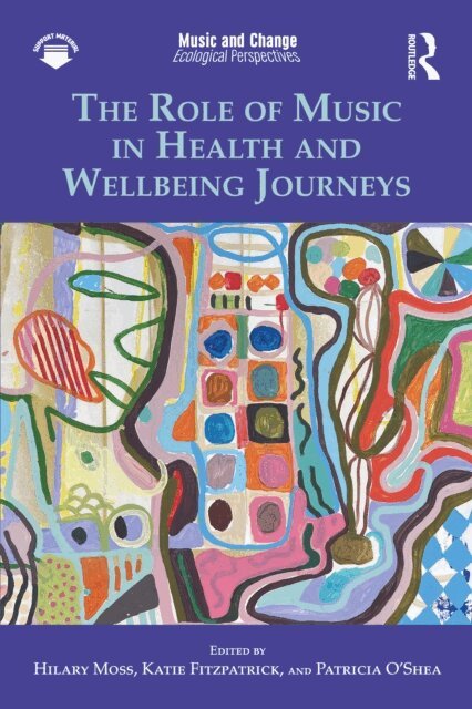 Patricia O'Shea, Katie Fitzpatrick, Hilary Moss - Role of Music in Health and Wellbeing Journeys, E-bok