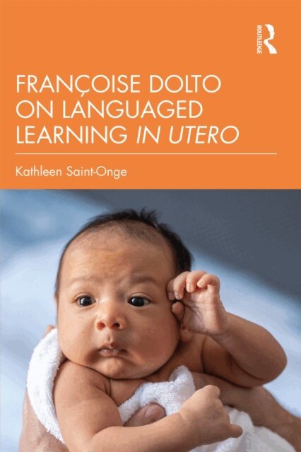 Kathleen Saint-Onge - Francoise Dolto on Languaged Learning in Utero, E-bok. Tillgänglighet: Lägg i varukorg