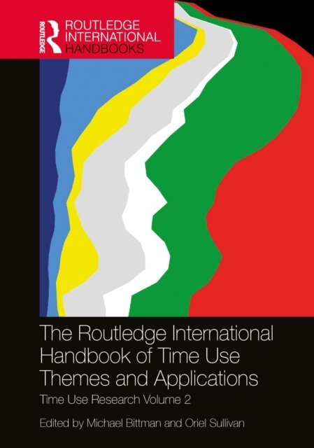 Oriel Sullivan, Michael Bittman - Routledge International Handbook of Time Use Themes and Applications, E-bok