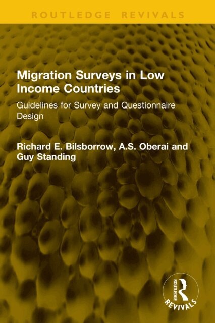 Guy Standing, A.S. Oberai, Richard E. Bilsborrow - Migration Surveys in Low Income Countries, E-bok