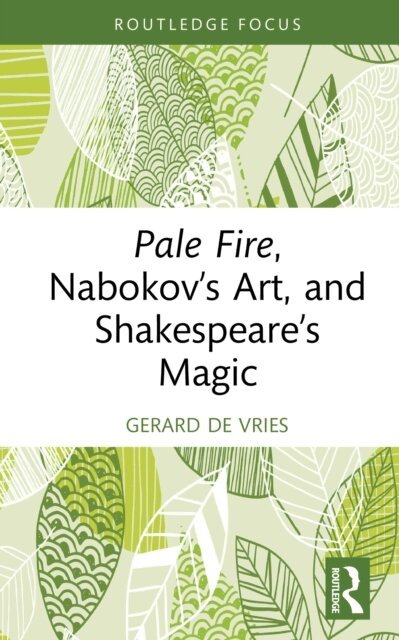 Gerard de Vries - Pale Fire, Nabokov's Art and Shakespeare's Magic, E-bok