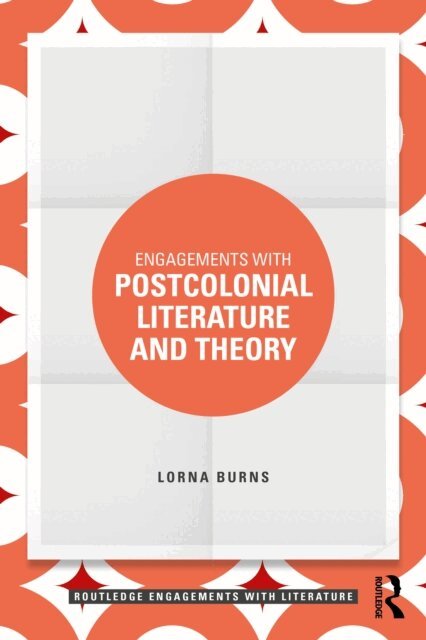 Lorna Burns - Engagements with Postcolonial Literature and Theory, E-bok