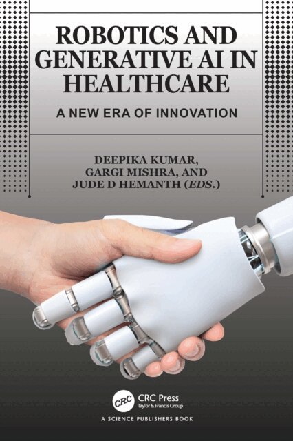 Jude D. Hemanth, Gargi Mishra, Deepika Kumar - Robotics and Generative AI in Healthcare, E-bok