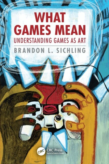 Brandon L. Sichling - What Games Mean, E-bok. Tillgänglighet: Kommande