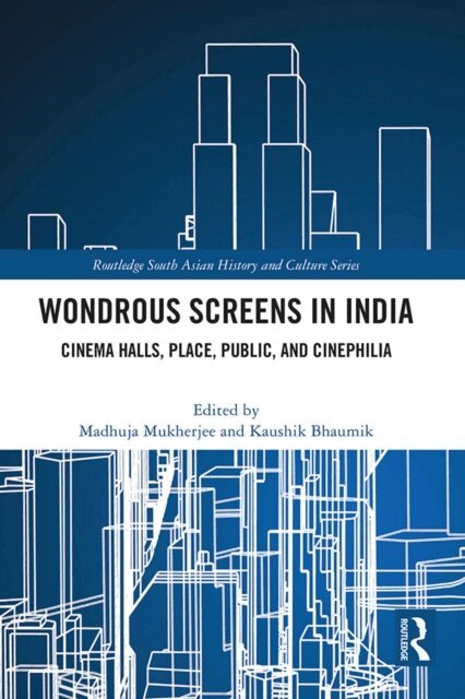 Kaushik Bhaumik, Madhuja Mukherjee - Wondrous Screens in India, E-bok