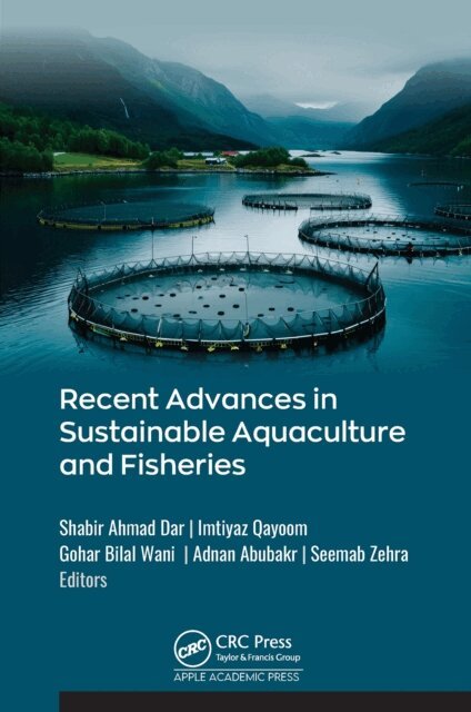 Seemab Zehra, Adnan Abubakr, Gohar Bilal Wani, Imtiyaz Qayoom, Shabir Ahmad Dar - Recent Advances in Sustainable Aquaculture and Fisheries, E-bok