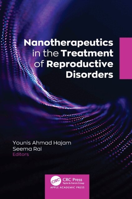 Seema Rai, Younis Ahmad Hajam - Nanotherapeutics in the Treatment of Reproductive Disorders, E-bok