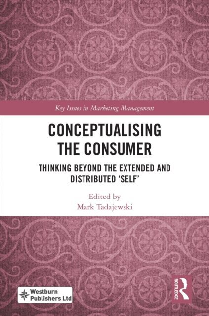 Mark Tadajewski - Conceptualising the Consumer, E-bok