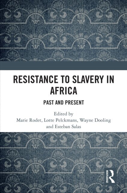Esteban Salas, Wayne Dooling, Lotte Pelckmans, Marie Rodet - Resistance to Slavery in Africa, E-bok