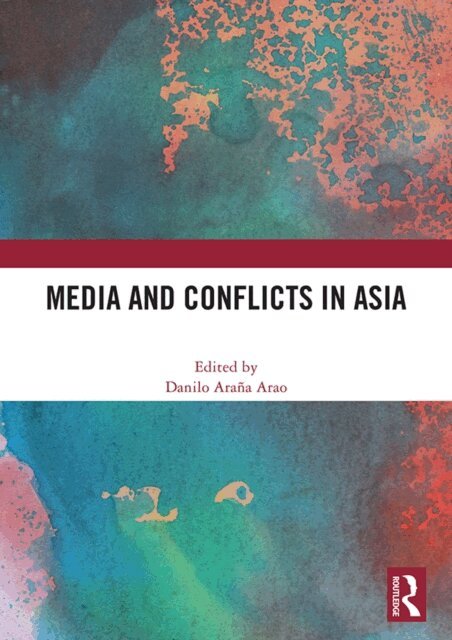 Danilo Arana Arao - Media and Conflicts in Asia, E-bok