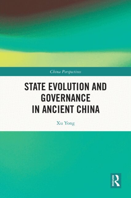Xu Yong - State Evolution and Governance in Ancient China, E-bok