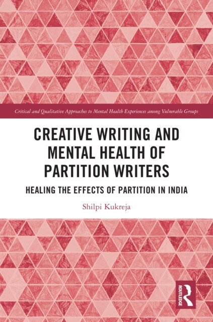 Shilpi Kukreja - Creative Writing and Mental Health of Partition Writers, E-bok