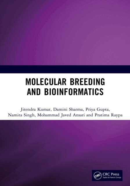 Pratima Raypa, Mohammad Javed Ansari, Namita Singh, Priya Gupta, Damini Sharma, Jitendra Kumar - Molecular Breeding and Bioinformatics, E-bok