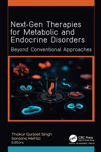 Sanjana Mehta, Thakur Gurjeet Singh - Next-Gen Therapies for Metabolic and Endocrine Disorders, E-bok