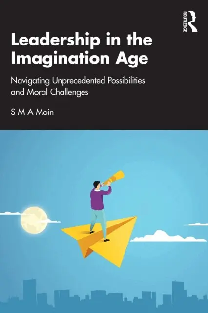 S M A Moin - Leadership in the Imagination Age, E-bok. Tillgänglighet: Lägg i varukorg