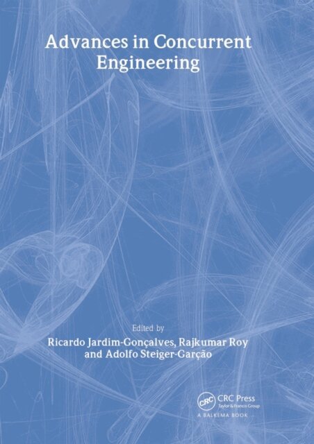 A. Steiger-Garcao, R. Roy, R. Goncalves - Advances in Concurrent Engineering, E-bok