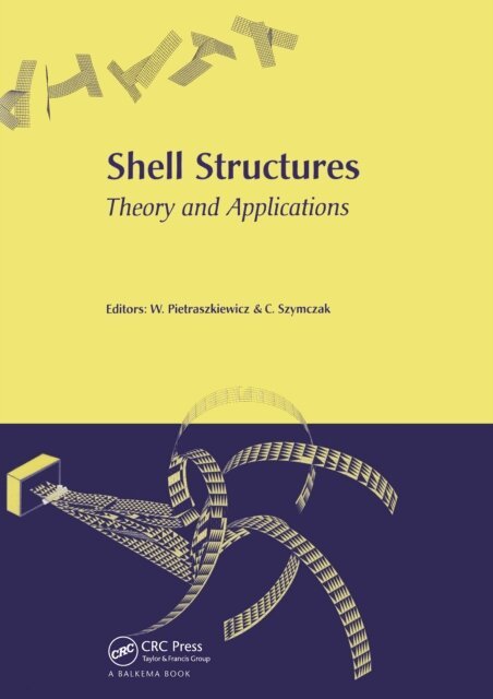 Czeslaw Szymczak, Wojciech Pietraszkiewicz - Shell Structures, Theory and Applications, E-bok