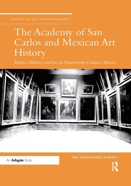 Ray Hernandez-Duran - Academy of San Carlos and Mexican Art History, E-bok