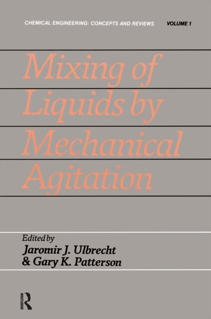 Gary K. Patterson, Jaromir J. Ulbrecht - Mixing Liquids By Mechnanical Agitation, E-bok