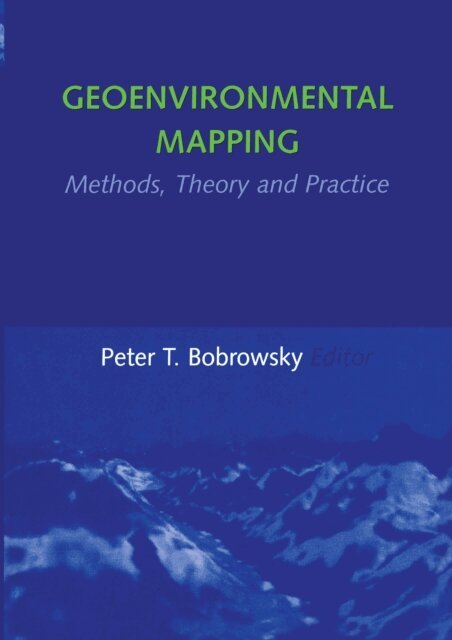 Peter T Bobrowsky - Geoenvironmental Mapping: Methods,Theory and Practice, E-bok