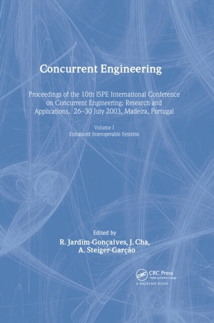 A. Steiger-Garcao, J. Cha, R. Jardim-Goncalves - Concurrent Engineering, Volume 1: Enhanced Interoperable Systems, E-bok