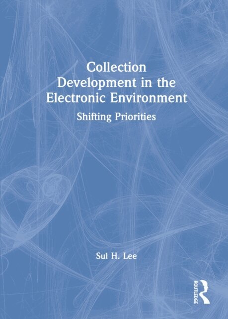Sul H Lee - Collection Development in the Electronic Environment, E-bok