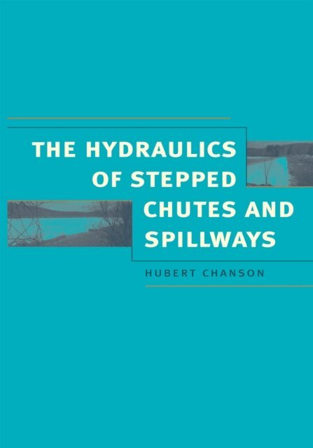 Hubert Chanson - Hydraulics of Stepped Chutes and Spillways, E-bok