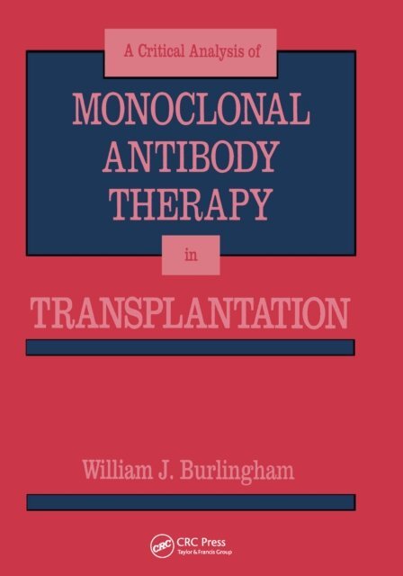 William J. Burlingham - Critical Analysis of Monoclonal Antibody Therapy in Transplantation, E-bok