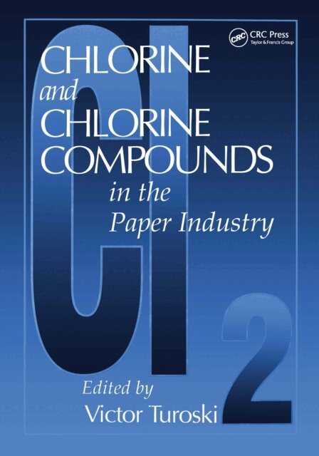 Victor Turoski - Chlorine and Chlorine Compounds in the Paper Industry, E-bok