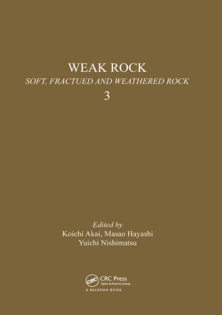 Y. Nishimatsu, M. Hayashi, K. Akai - Weak rock: Soft, fractured & weathered rock, volume 3, E-bok