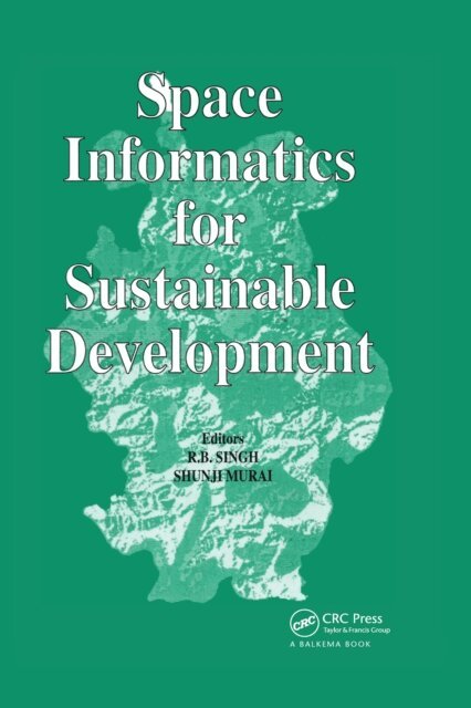 R.B. Singh, S. Murai - Space Informatics for Sustainable Development, E-bok