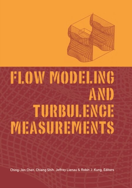 Ching-Jen Chen - Flow Modeling and Turbulence Measurements, E-bok