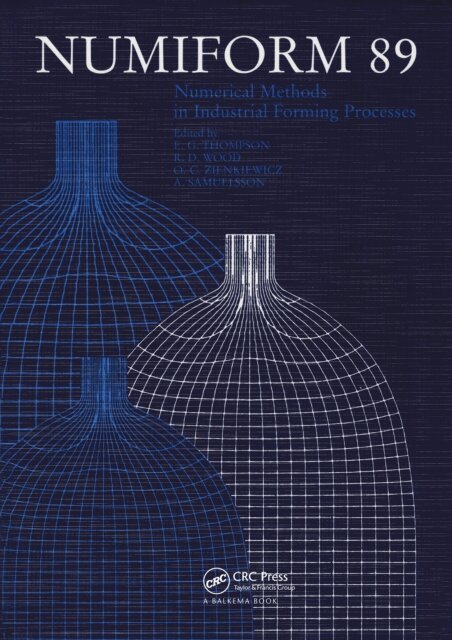 O.C. Zienkiewicz, R.D. Wood, E.G. Thompson, A. Samuelsson - NUMIFORM 89: Numerical Methods in Industrial Forming Processes, E-bok