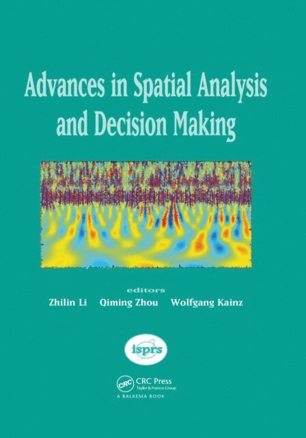 W. Kainz, Q. Zhou, Zhilin Li - Advances in Spatial Analysis and Decision Making, E-bok