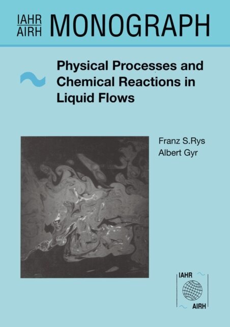 F.S. Rys, A. Gyr - Physical Processes and Chemical Reactions in Liquid Flows, E-bok