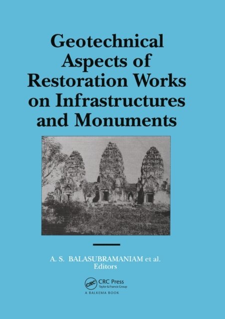 A.S. Balasubramaniam - Geotechnical Aspects of Restoration Works on Infrastructures and Monuments, E-bok
