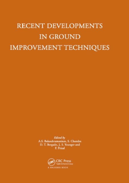 A.S. Balasubramaniam - Recent Developments in Ground Improvement Techniques, E-bok