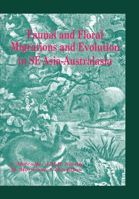 Iain Davidson, Mike Morwood, Jeremy M.B. Smith, Ian Metcalfe - Faunal and Floral Migration and Evolution in SE Asia-Australasia, E-bok