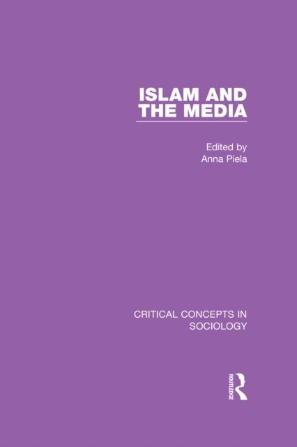 Anna Piela - Islam and the Media, E-bok
