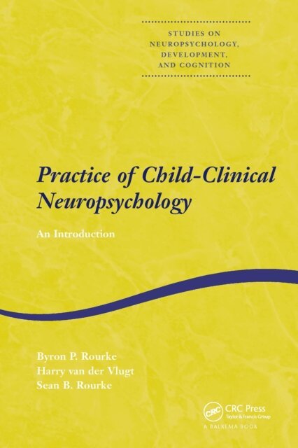Harry van der Vlugt, Sean Rourke, Byron Rourke - Practice of Child-Clinical Neuropsychology, E-bok